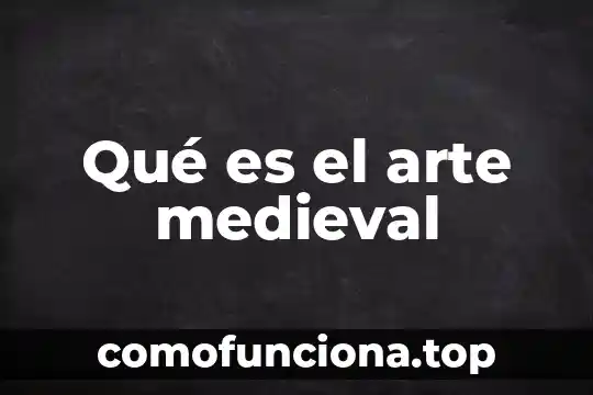 Qué es la proximidad en el arte 4 Qué es el arte medieval