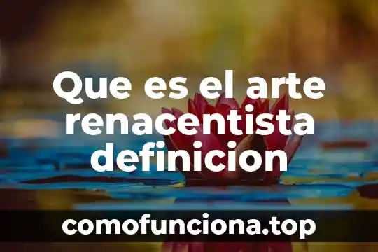 Que es definicion de diversidad cultural 4 Que es el arte renacentista definicion