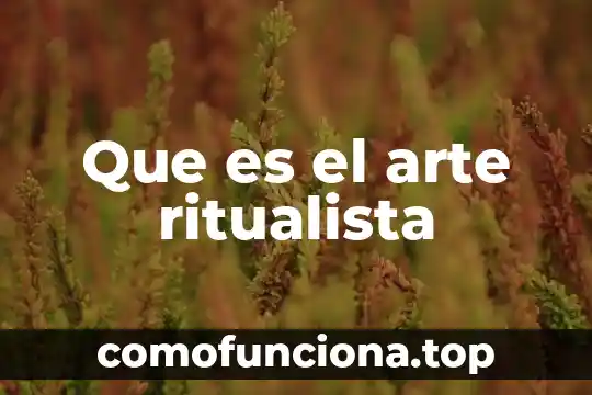 Qué es la proximidad en el arte 7 Que es el arte ritualista