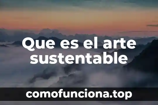 Que es abstraccionismo en el arte 4 Que es el arte sustentable