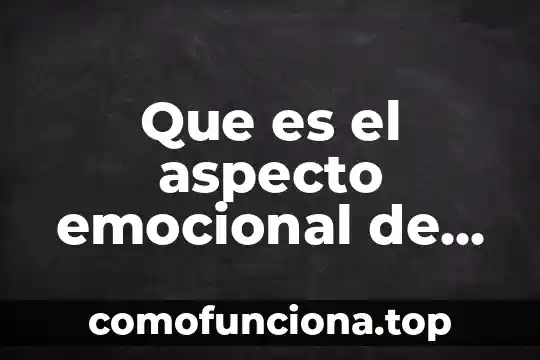 Lubbers arquitectura que es 6 Que es el aspecto emocional de una persona
