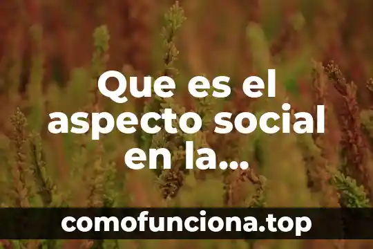 Que es conciencia social empresarial en las pyme 4 Que es el aspecto social en la superacion personal