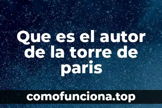 Odoo que es con autor 6 Que es el autor de la torre de paris