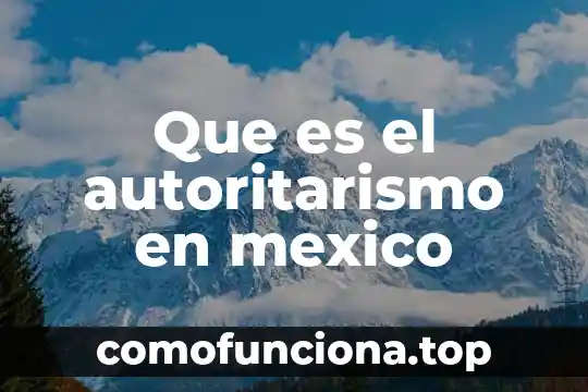 Que es el arte popular en mexico 6 Que es el autoritarismo en mexico