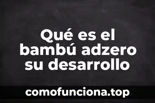 Qué es planificación para el desarrollo 8 Qué es el bambú adzero su desarrollo