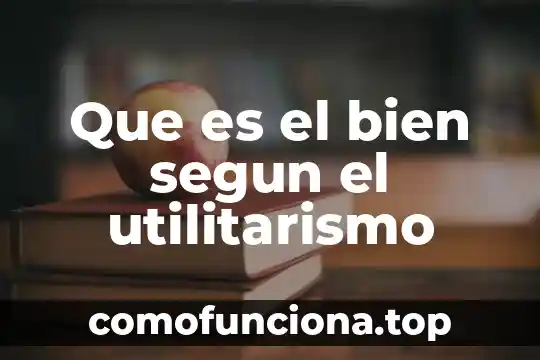 Que es el afecto segun la antropología 6 Que es el bien segun el utilitarismo