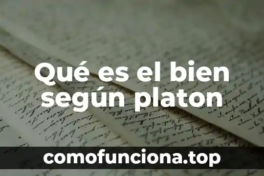 Qué es la teoría política de platón 3 Qué es el bien según platon
