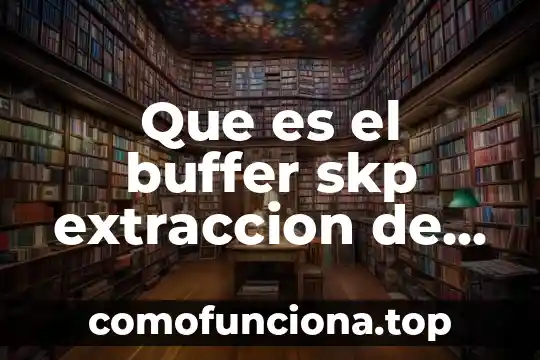 Que es un metodo de extraccion de adn 3 Que es el buffer skp extraccion de acidos nucleicos