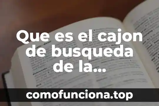 Que es la busqueda en filosofia 6 Que es el cajon de busqueda de la computadora