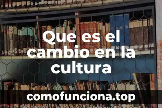 Que es un individuo en etica y valores 8 Que es el cambio en la cultura