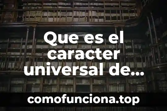 Que es universal segun fayl 4 Que es el caracter universal de los derechos humanos