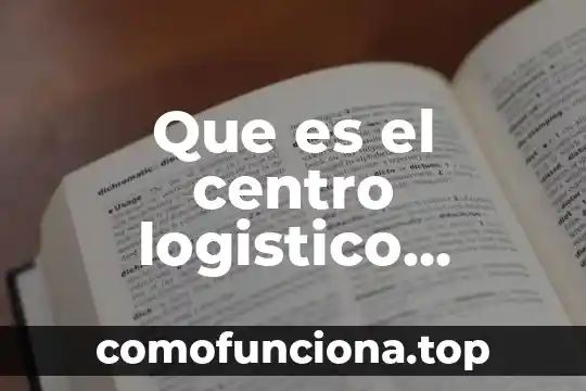 Que es conocimiento intuitivo diccionario 7 Que es el centro logistico internacional de origen