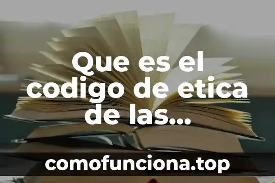 Que es el conocimiento en las instituciones 5 Que es el codigo de etica de las instituciones
