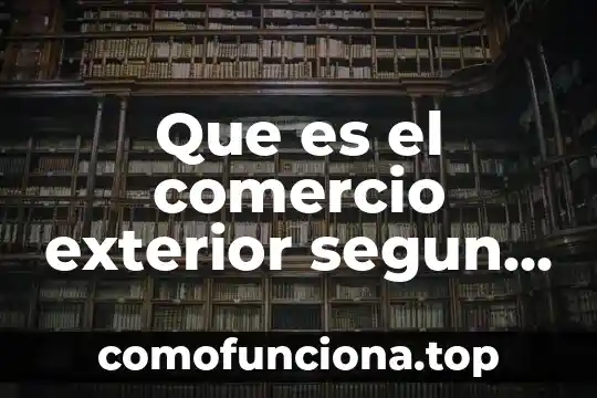 Stocking que es comercio internacional 3 Que es el comercio exterior segun carlos max