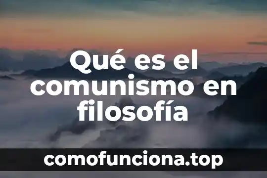 Qué es el estudio colorrectal de tránsito 5 Qué es el comunismo en filosofía