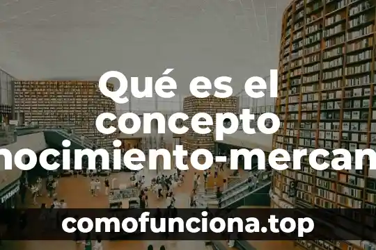 Conclusión de que es ética 8 Qué es el concepto conocimiento-mercancía