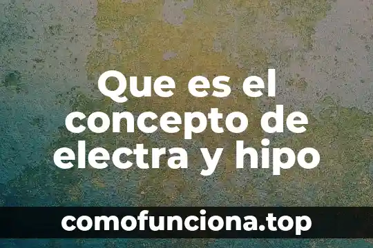 Que es labaro patrio concepto 7 Que es el concepto de electra y hipo