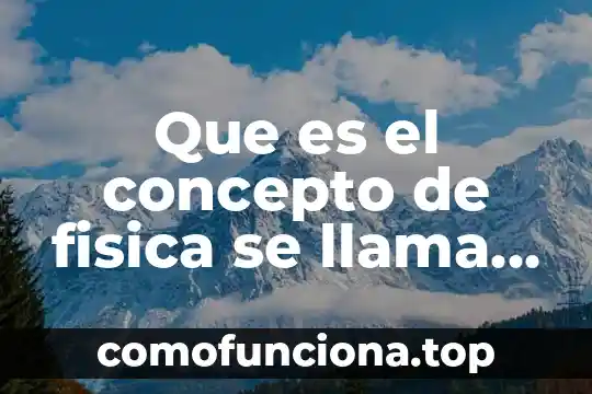 Qué es la extensión educativa definición 4 Que es el concepto de fisica se llama extension