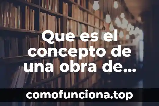 Qué es población rural concepto 4 Que es el concepto de una obra de arte