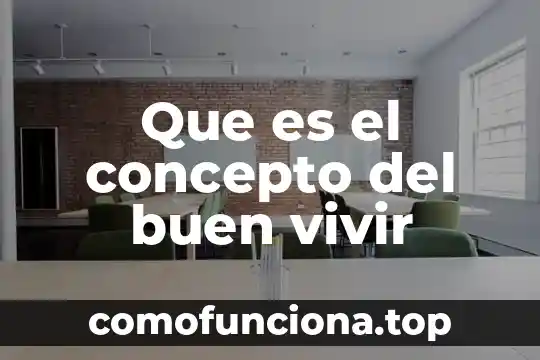 Informacion que es ser un buen estudiante 6 Que es el concepto del buen vivir