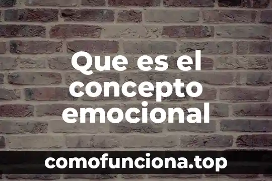 Por que es una practica social la conciencia emocional 8 Que es el concepto emocional