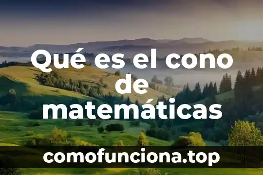 Para qué es el símbolo del ángulo en matemáticas 3 Qué es el cono de matemáticas