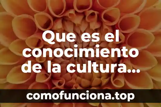 Qué es estructura del conocimiento humano 4 Que es el conocimiento de la cultura teosofica