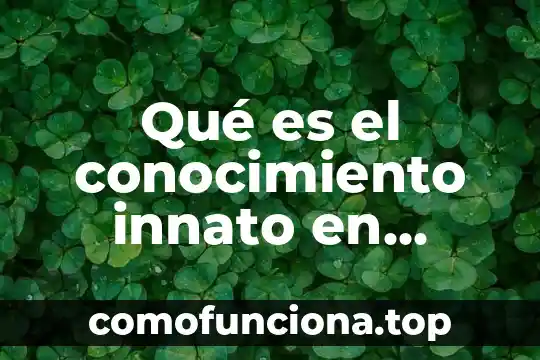 Que es el color en filosofia 5 Qué es el conocimiento innato en filosofía