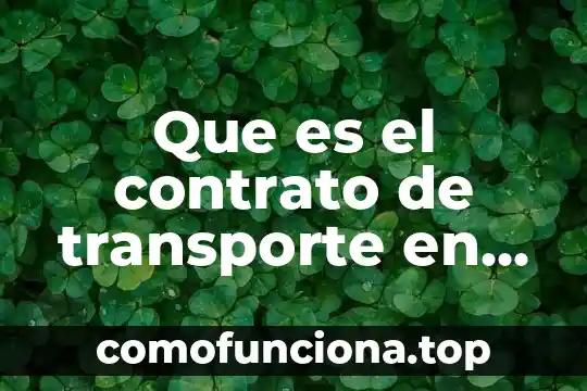 Que es la cultura organizacion en una editorial 3 Que es el contrato de transporte en el ambito nacional