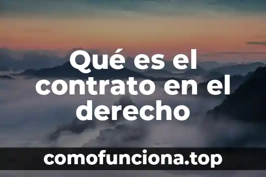 Que es el contrato de mutuo con interes 4 Qué es el contrato en el derecho
