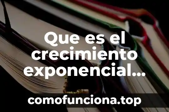Qué es el exponencial de un número 6 Que es el crecimiento exponencial matematicas