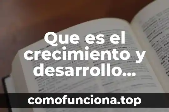 Que es el crecimiento economico macroeconomia 5 Que es el crecimiento y desarrollo humano
