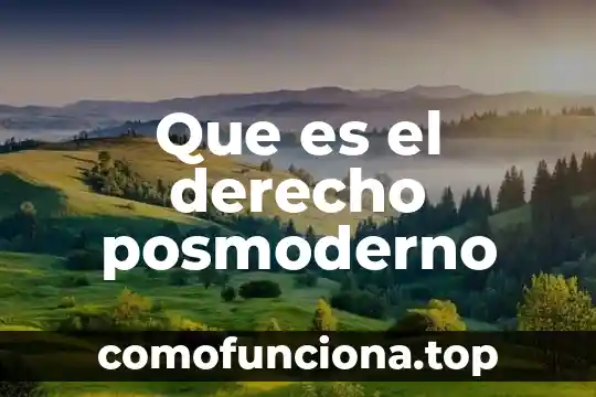 Que es hombre sociedad y derecho 6 Que es el derecho posmoderno