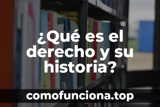 Que es la historia de maxico 6 ¿Qué es el derecho y su historia?