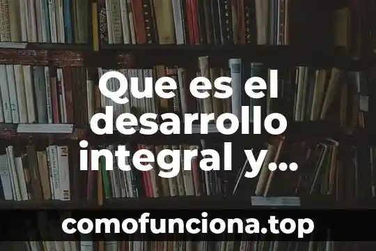 Que es un sistemas de produccion animal sustentable 8 Que es el desarrollo integral y sustentable