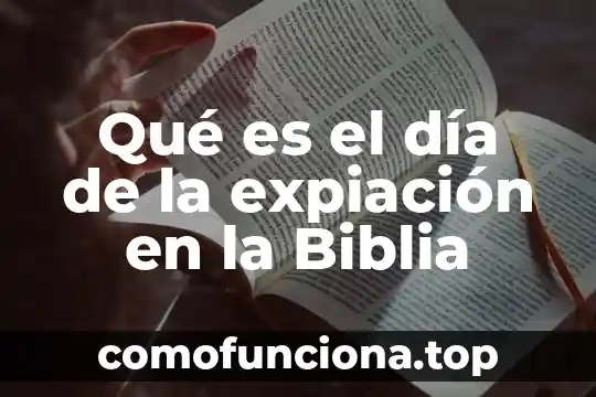 Que es manifestar segun la biblia 3 Qué es el día de la expiación en la Biblia