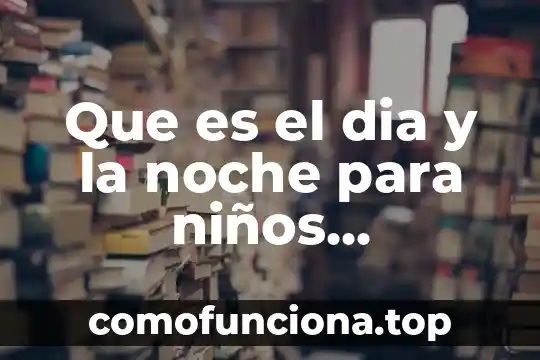 Qué es una representación gráfica para niños 4 Que es el dia y la noche para niños camaleones