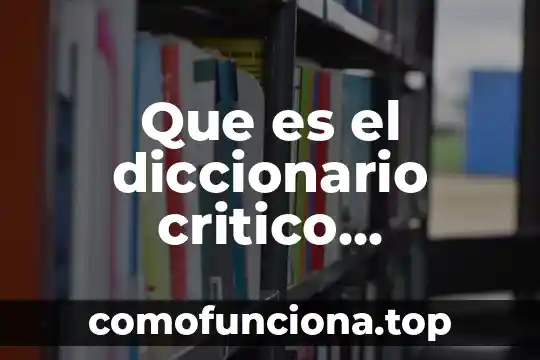 Qué es el saber crítico 6 Que es el diccionario critico etimologico
