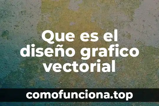 Qué es un diseño de planta 7 Que es el diseño grafico vectorial