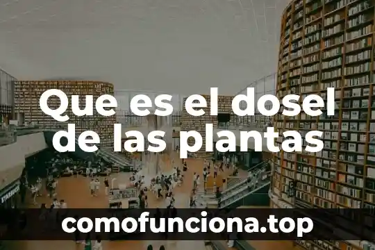 Qué es un inhibidor B en plantas 3 Que es el dosel de las plantas