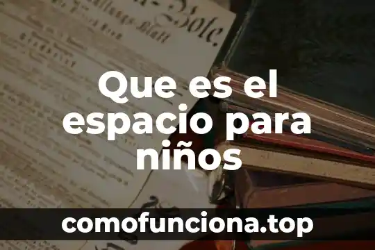 Que es un cuentacuentos definición para niños 3 Que es el espacio para niños