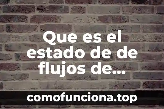 Que es efectivo contra venomothe 7 Que es el estado de de flujos de efectivo