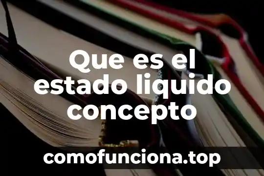 Qué es concepto de divitación 8 Que es el estado liquido concepto