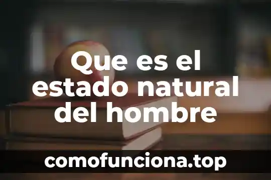 Que es para ti ser hombre o mujer 8 Que es el estado natural del hombre