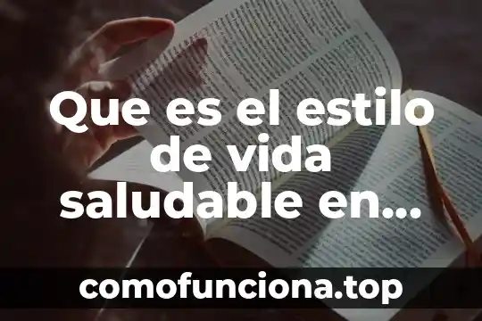 Qué es estilo de vida saludable definición 8 Que es el estilo de vida saludable en alimentación