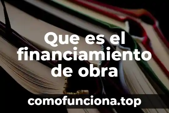 Que es la trama o argumento de una obra dramatica 7 Que es el financiamiento de obra