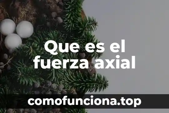 Que es la fuerza gravedad yahoo 5 Que es el fuerza axial