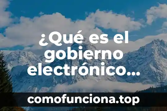 Instituciones de gobierno que es parte del legado virreinal 6 ¿Qué es el gobierno electrónico municipal?