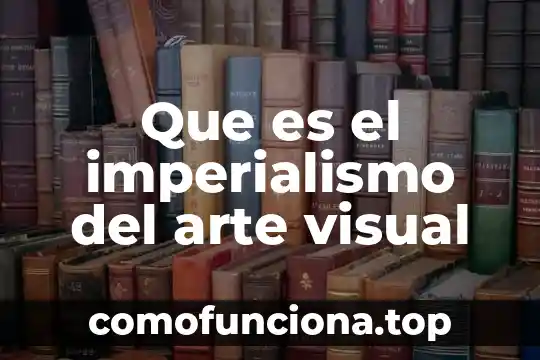 Que es la amenaza y vulnerabilidad ambiental 7 Que es el imperialismo del arte visual