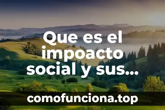 Que es ser social y el ser inteligente 4 Que es el impoacto social y sus inicios